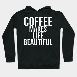 Coffee Makes Life Beautiful Hoodie